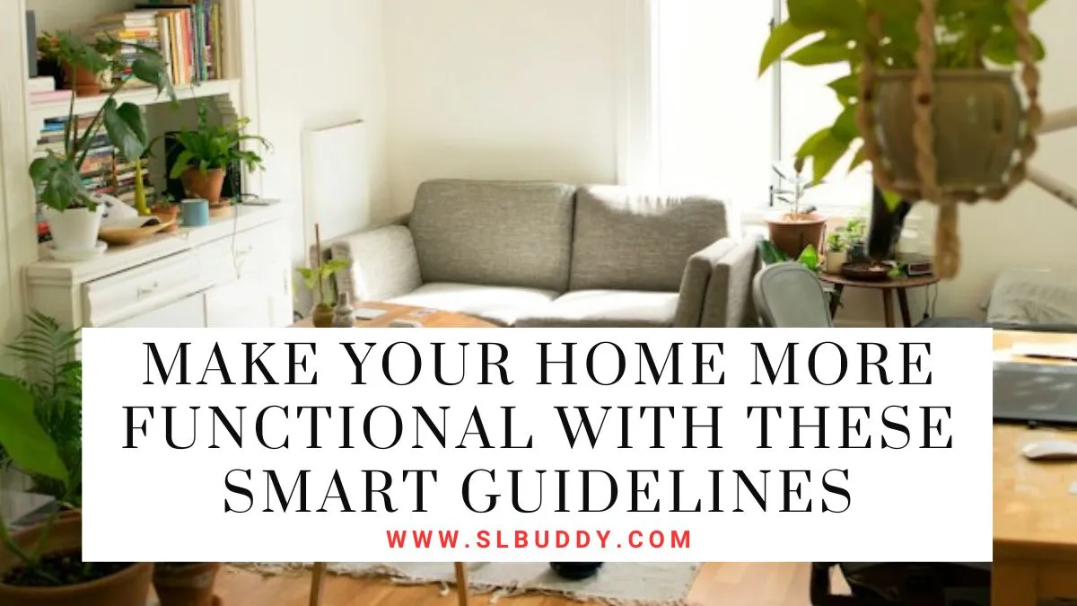 Make Your Home More Functional With These Smart Guidelines